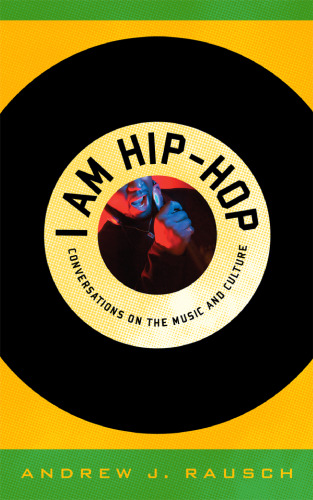 I Am Hip-Hop: Conversations on the Music and Culture  