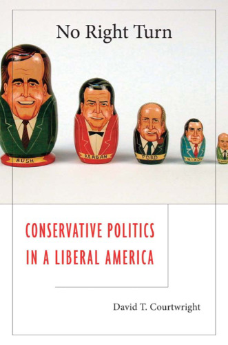 No Right Turn: Conservative Politics in a Liberal America