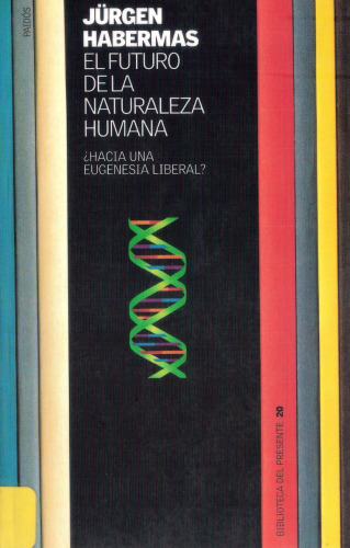 El futuro de la naturaleza humana: ¿Hacia una eugenesia liberal?