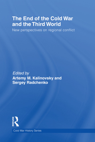The End of the Cold War and The Third World: New Perspectives on Regional Conflict (Cold War History)  
