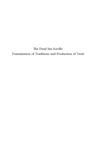 The Dead Sea Scrolls: Transmission of Traditions and Production of Texts (Studies of the Texts of The Desert of Judah)