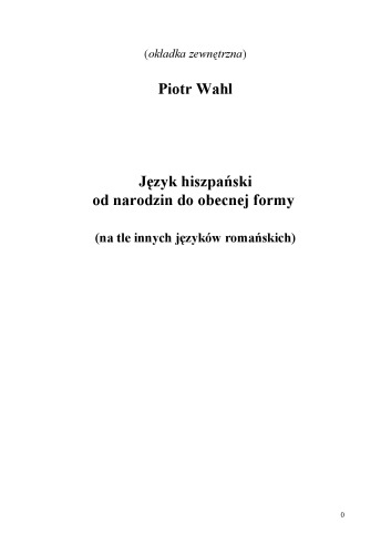 Język hiszpański - od narodzin do obecnej formy: (na tle innych wybranych języków romańskich)