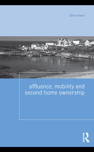 Affluence, Mobility and Second Home Ownership (Housing and Society Series)