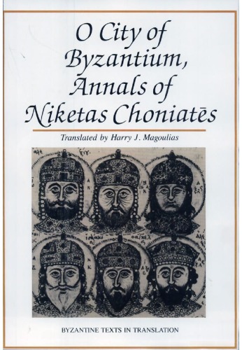 O city of Byzantium: Annals of Niketas Choniatēs