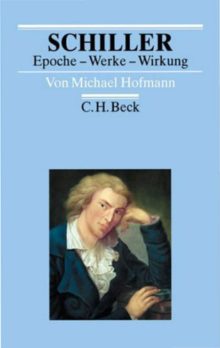 Schiller: Epoche - Werke - Wirkung