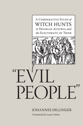 Evil people: A Comparative Study of Witch Hunts in Swabian Austria and the Electorate of Trier