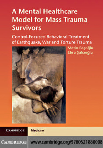 A Mental Healthcare Model for Mass Trauma Survivors: Control-Focused Behavioral Treatment of Earthquake, War and Torture Trauma