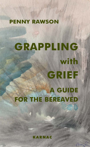 Grappling with Grief: a Guide for the Bereaved  