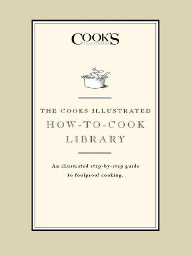 The Cook's Illustrated How-to-Cook Library: An illustrated step-by-step guide to Foolproof Cooking