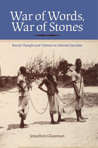 War of Words, War of Stones: Racial Thought and Violence in Colonial Zanzibar