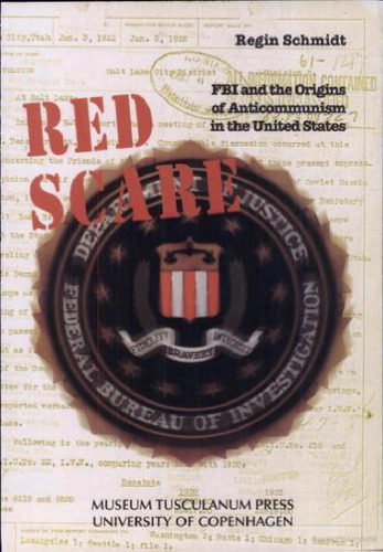 Red scare: FBI and the origins of anticommunism in the United States, 1919-1943