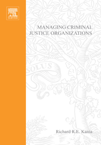 Managing Criminal Justice Organizations: An Introduction to Theory and Practice