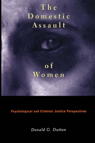 The Domestic Assault of Women: Psychological and Criminal Justice Perspectives