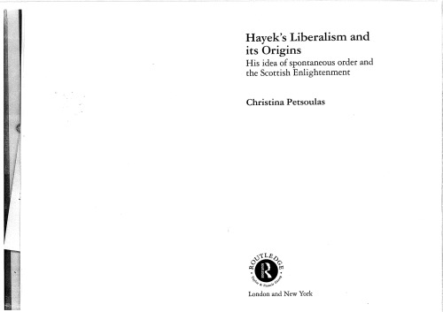 Hayek's Liberalism and Its Origins: His Idea of Spontaneous Order and the Scottish Enlightenment (Routledge Studies in Social and Political Thought)