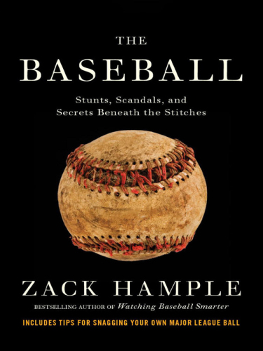 The Baseball: Stunts, Scandals, and Secrets Beneath the Stitches  