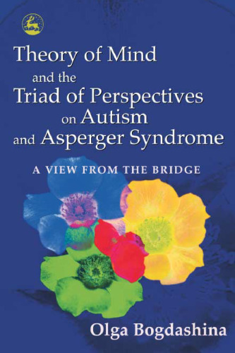 Theory of Mind and the Triad of Perspectives on Autism and Asperger Syndrome: A View from the Bridge  