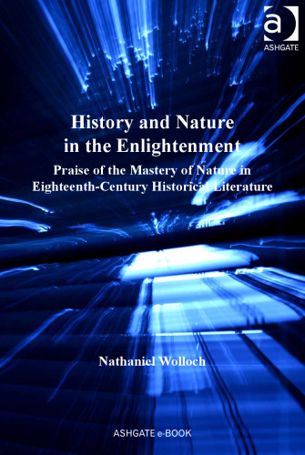 History and Nature in the Enlightenment: Praise of the Mastery of Nature in Eighteenth-Century Historical Literature