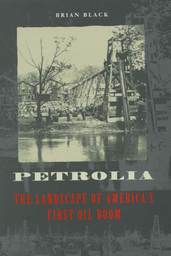 Petrolia: The Landscape of America's First Oil Boom