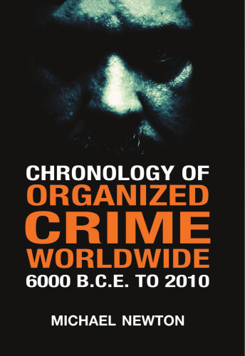 Chronology of Organized Crime Worldwide, 6000 B.C.E. to 2010  