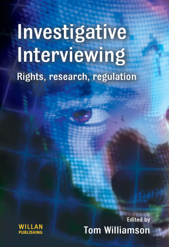 Investigative Interviewing: Rights, Research and Regulation