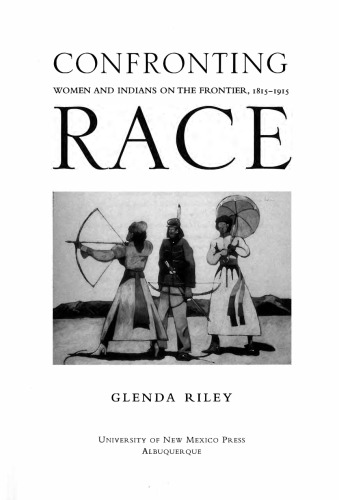 Confronting Race: Women and Indians on the Frontier, 1815-1915