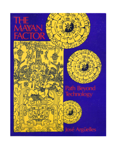 The Mayan Factor: Path Beyond Technology  