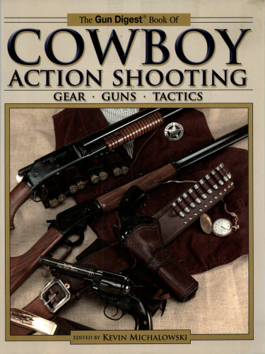 The Gun Digest Book of Cowboy Action Shooting: Guns Gear Tactics  