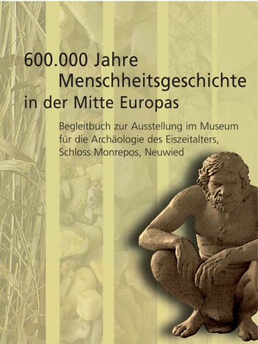 600.000 Jahre Menschheitsgeschichte in der Mitte Europas