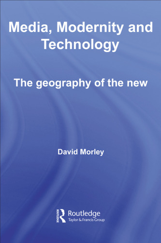 Media, Modernity, Technology: The Geography of the New