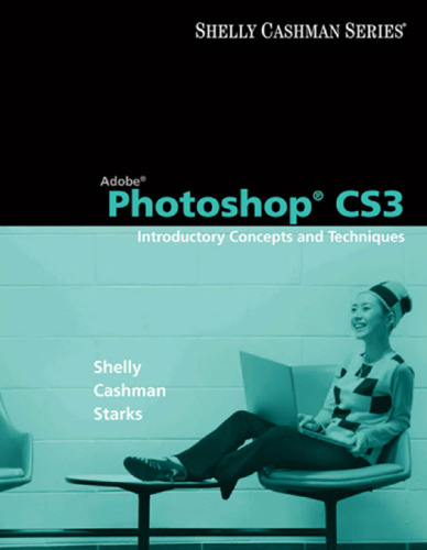 Adobe Photoshop CS3: Introductory Concepts and Techniques