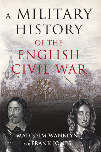 A Military History of the English Civil War: 1642-1646  
