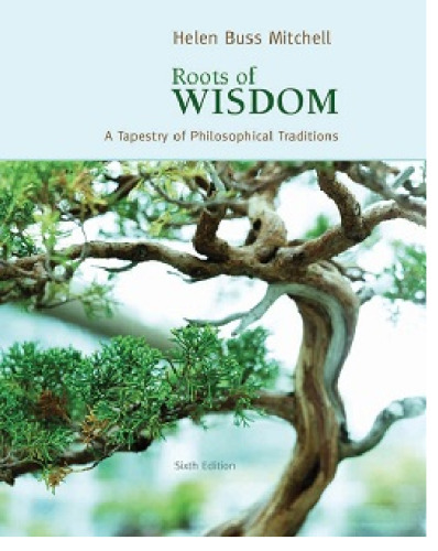Roots of Wisdom: A Tapestry of Philosophical Traditions , Sixth Edition