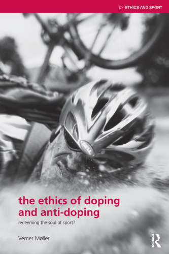 The ethics of doping and anti-doping: redeeming the soul of sport?