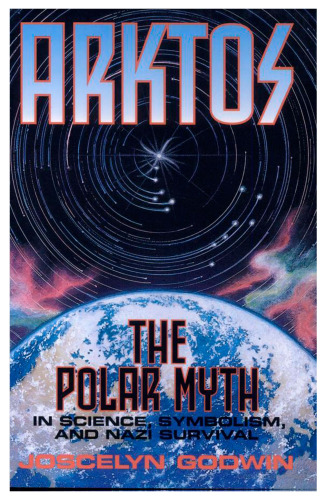 Arktos: The Myth of the Pole in Science, Symbolism and Nazi Survival