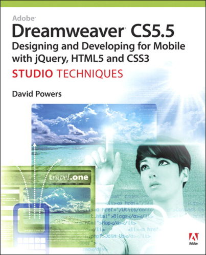 Adobe Dreamweaver CS5.5 Studio Techniques: Designing and Developing for Mobile with jQuery, HTML5, and CSS3  