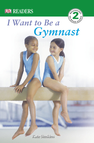 I Want to be a Gymnast (DK Readers, Level 2)  