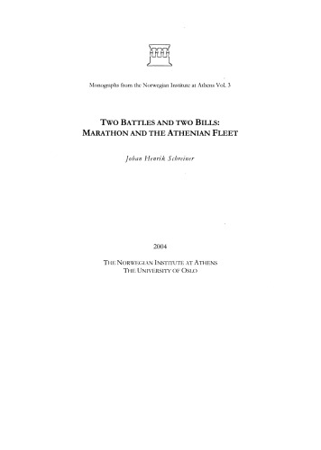 Two Battles & Two Bills: Marathon & the Athenian Fleet (Monographs from the Norwegian Institute at Athens)