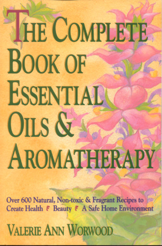 The complete book of essential oils and aromatherapy