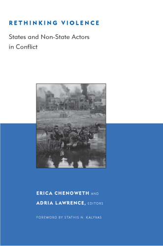 Rethinking Violence: States and Non-State Actors in Conflict ()