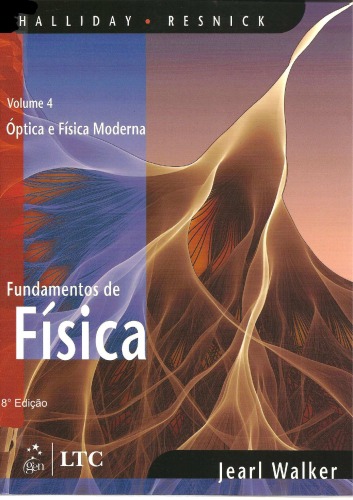 FUNDAMENTOS DE FISICA, V.4 8ED - OPTICA E FISICA MODERNA  
