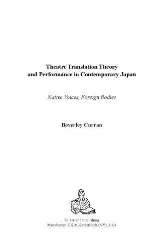 Theatre Translation Theory and Performance in Contemporary Japan: Native Voices, Foreign Bodies  