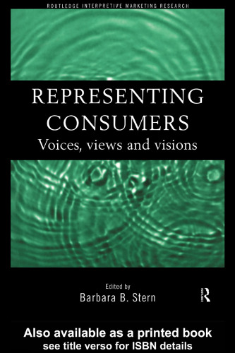Representing Consumers: Voices, Views and Visions (Routledge Interpretive Marketing Research)