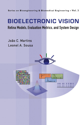 BIOELECTRONIC VISION: Retina Models, Evaluation Metrics and System Design (Series on Bioengineering & Biomedical Engineering)