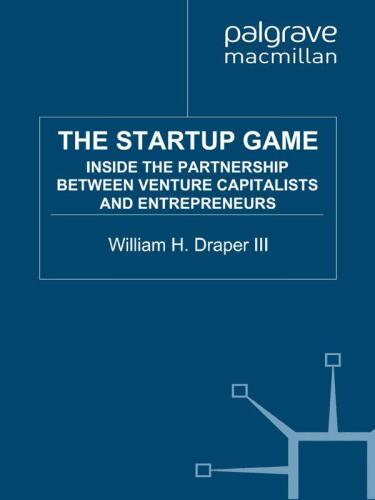 The Startup Game: Inside the Partnership between Venture Capitalists and Entrepreneurs