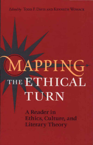 Mapping the Ethical Turn. A Reader in Ethics, Culture, and Literary Theory  