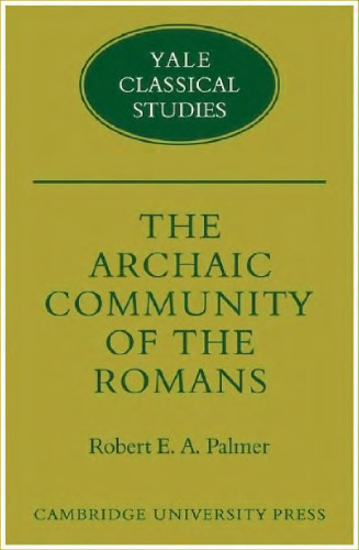 The Archaic Community of the Romans (Yale Classical Studies)