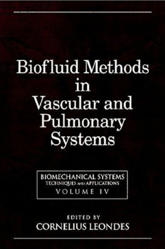 Biomechanical Systems: Techniques and Applications, Volume IV: Biofluid Methods in Vascular and Pulmonary Systems  