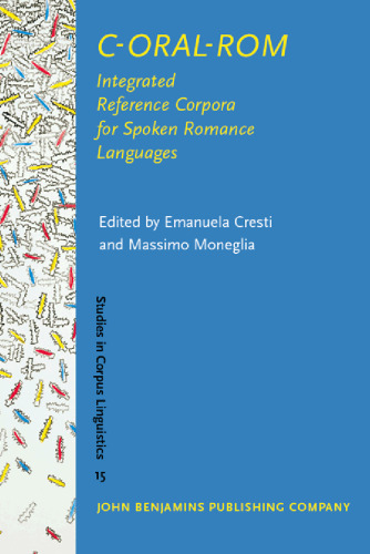 C-Oral-Rom: Integrated Reference Corpora For Spoken Romance Languages (Studies in Corpus Linguistics)  