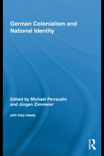 German Colonialism and National Identity (Routledge Studies in Modern European History)