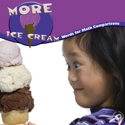 More Ice Cream: Words for Math Comparisons (Math Focal Points (Discovery Library))  
